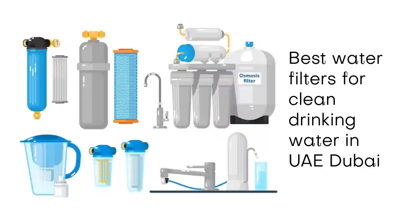 Best water filters for clean drinking water in UAE Dubai